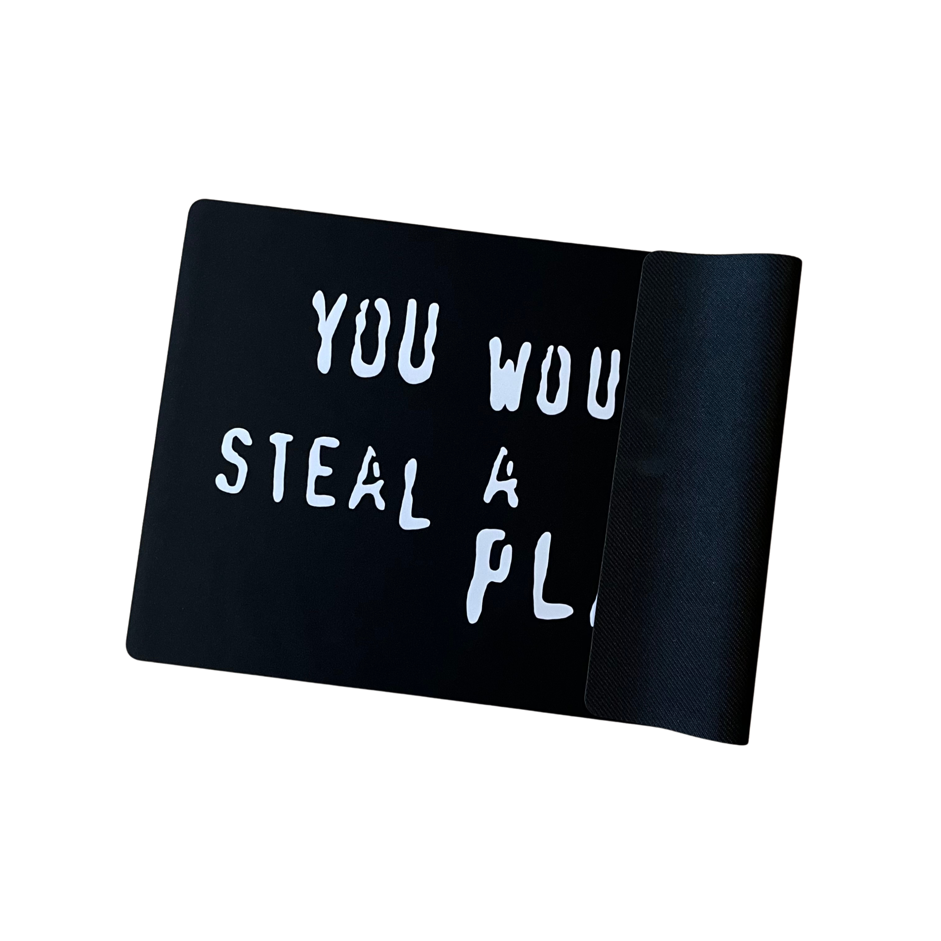 You Wouldn't Steal A Playmat